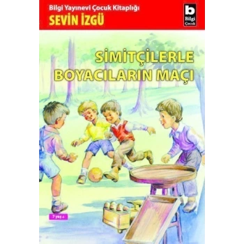 Simitçilerle Boyacıların Maçı - Sevin İzgü - Bilgi Yayınevi