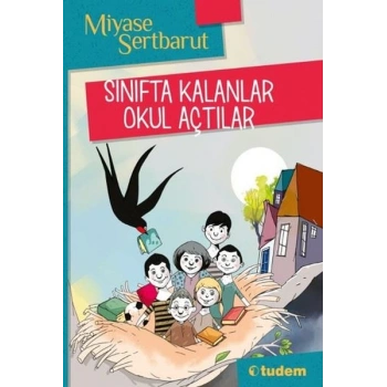 Sınıfta Kalanlar Okul Açtılar - Miyase Sertbarut – Tudem Yayınları
