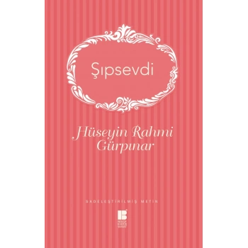 ŞIP SEVDİ - HÜSEYİN RAHMİ GÜRPINAR - BİLGEKÜLTÜR SANAT YAYINLARI