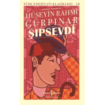 Şıpsevdi (Günümüz Türkçesiyle) - Hüseyin Rahmi Gürpınar - İş Bankası Kültür Yayınları