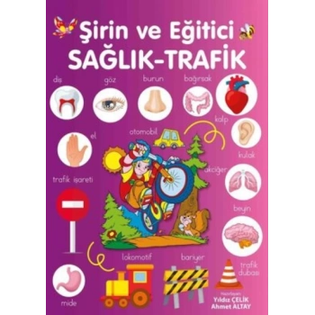 Şirin ve Eğitici Sağlık-Trafik - Ahmet Altay -Okul Öncesi- Parıltı Yayınları