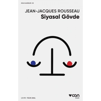 SİYASAL GÖVDE - JEAN JACQUES ROUSSEAU - CAN YAYINLARI