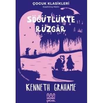 Söğütlükte Rüzgar - Kenneth Grahame - Mundi Yayınları