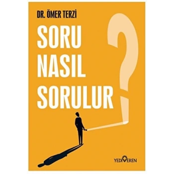 Soru Nasıl Sorulur? - Ömer Terzi - Yediveren Yayınları