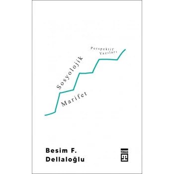 Sosyolojik Marifet-Besim F.Dellaloğlu-Timaş Yayınları