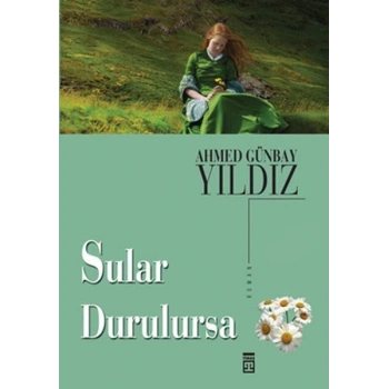Sular Durulursa - Ahmed Günbay Yıldız - Timaş Yayınları