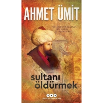 Sultanı Öldürmek - Ahmet Ümit - Yapı Kredi Yayınları