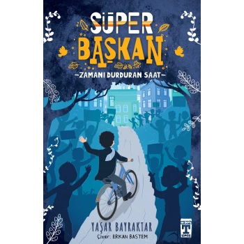 Süper Başkan-Zamanı Durduran Saat-Yaşar Bayraktar-Genç Timaş Yayınları