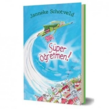 Süper Öğretmen - Janneke Schotveld - Epsilon Yayınları