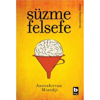 SÜZME FELSEFE - ANOOSHİRVAN MİANDJİ - BİLGİ YAYINLARI