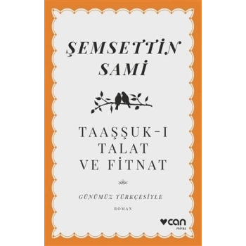 TAAŞŞUK-I TALAT VE FİTNAT(GÜNÜMÜZ TÜRKÇESİYLE) - ŞEMSETTİN SAMİ - CAN YAYINLARI