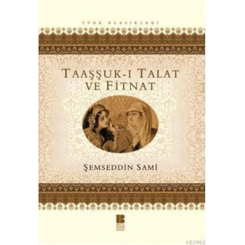 Taaşşuk-ı Talat ve Fitnat - Şemseddin Sami - Bilge Kültür Sanat Yayınları