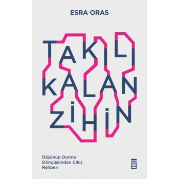 Takılı Kalan Zihin-Esra Oras-Timaş Yayınları