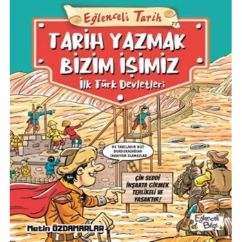 Tarih Yazmak Bizim İşimiz-İlk Türk Devletleri - Metin Özdamarlar - Eğlenceli Bilgi Yayınları