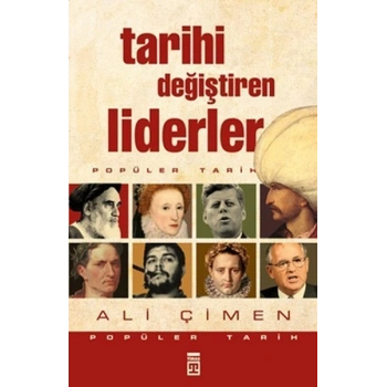 Tarihi Değiştiren Liderler - Ali Çimen - Timaş Yayınları