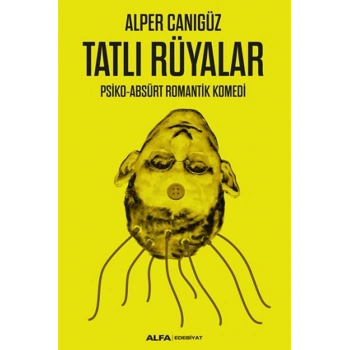 Tatlı Rüyalar - Alper Canıgüz - Alfa Yayınları