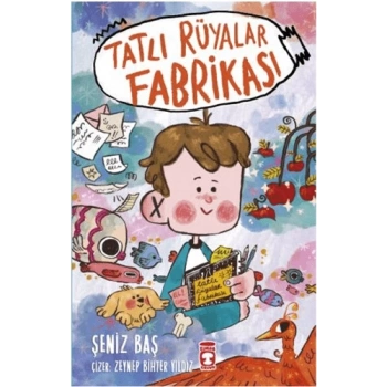 Tatlı Rüyalar Fabrikası - Şeniz Baş - Timaş Çocuk Yayınları