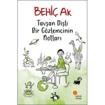 Tavşan Dişli Bir Gözlemcinin Ders Notları - Behiç Ak - Günışığı Yayınları