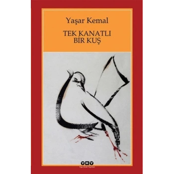 Tek Kanatlı Bir Kuş - Yaşar Kemal - Yapı Kredi Yayınları