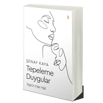 Tepleme Duygular - Şenay Kaya - Cinius Yayınları