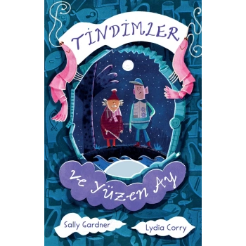 Tindimler ve Yüzen AY- Sally Gardner - Can Çocuk Yayınları
