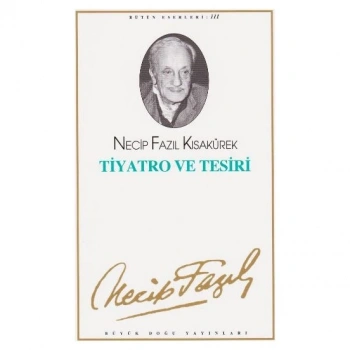 Tiyatro Ve Tesiri - Necip Fazıl Kısakürek – Büyük Doğu Yayınları