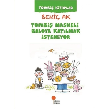 TOMBİŞ MASKELİ BALOYA KATILMAK İSTEMİYOR - BEHİÇ AK - GÜNIŞIĞI KİTAPLIĞI