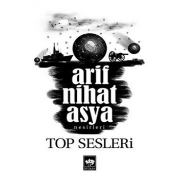 Top Sesleri - Arif Nihat Asya - Ötüken Neşriyat