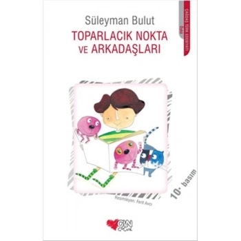 Toparlacık Nokta ve Arkadaşları - Süleyman Bulut - Can Çocuk Yayınları