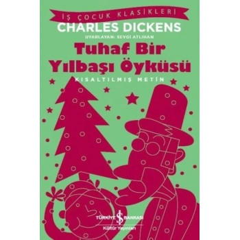 Tuhaf Bir Yılbaşı Öyküsü (Kısaltılmış Metin) - Charles Dickens - İş Bankası Kültür Yayınları