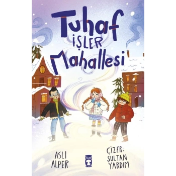 Tuhaf İşler Mahallesi-Aslı Alper-Timaş Çocuk