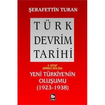 Türk Devrim Tarihi 3. Kitap / I - Şerafettin Turan - Bilgi Yayınevi
