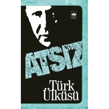 Türk Ülküsü - Hüseyin Nihal Atsız - Ötüken Neşriyat