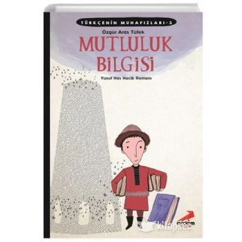 Türkçenin Muhafızları 3-Mutluluk Bilgisi - Özgür Aras Tüfek - Erdem Çocuk Yayınları