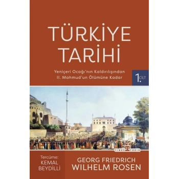 Türkiye Tarihi 1.Cilt-Georg Friedrich Wilhelm Rosen-Timaş Tarih