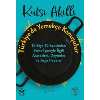 Türkiyede Yemekçe Konuşulur-Kutsi Akıllı-Everest Yayınları