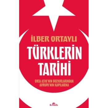 Türklerin Tarihi - İlber Ortaylı - Kronik Yayınları