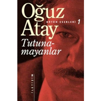 Tutunamayanlar - Oğuz Atay - İletişim Yayınları