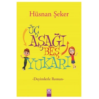 Üç Aşağı Beş Yukarı - Hüsnan Şeker - Altın Kitaplar Yayınları