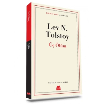 ÜÇ ÖLÜM - LEV NİKOLAYEVİÇ TOLSTOY - KIRMIZI KEDİ YAYINLARI
