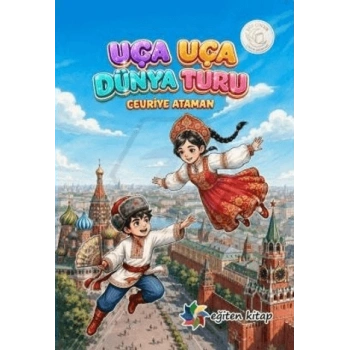 Uça Uça Dünya Turu-Cevriye Ataman-Eğiten Kitap