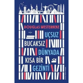 UÇSUZ BUCAKSIZ DÜNYADA KISA BİR GEZİNTİ