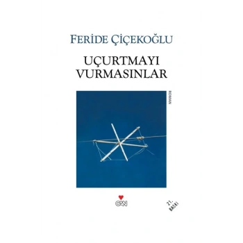 Uçurtmayı Vurmasınlar - Feride Çiçekoğlu - Can Yayınları