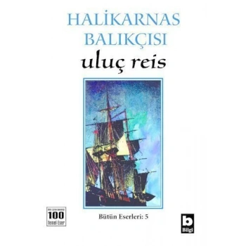Uluç Reis - Halikarnas Balıkçısı - Bilgi Yayınevi