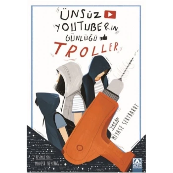 Ünsüz Youtuberın Günlüğü(Troller) - Miyase Sertbarut - Altın Kitaplar Yayınları