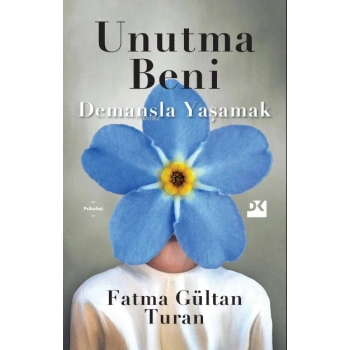 Unutma Beni:Demansla Yaşamak - Fatma Gültan Turan - Doğan Kitap