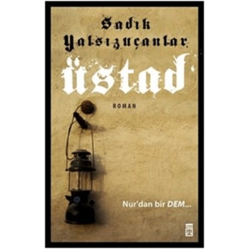 Üstad:Nurdan Bir Dem-Sadık Yalsızuçanlar-Timaş İnanç