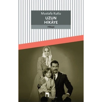 Uzun Hikaye - Mustafa Kutlu - Dergah Yayınları