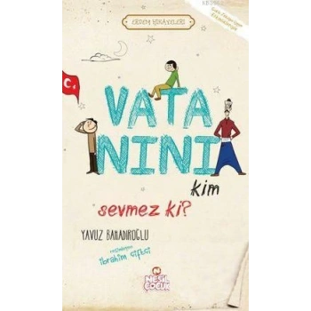 Vatanını Kim Sevmez Ki! - Yavuz Bahadıroğlu - Nesil Yayınları