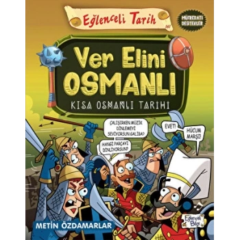 Ver Elini Osmanlı-Kısa Osmanlı Tarihi - Metin Özdamarlar - Eğlenceli Bilgi Yayınları